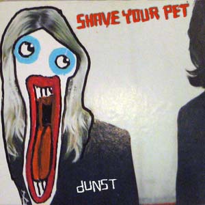 Dunst - Shave Your Pet