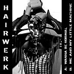 Hairwerk - Wanna Be Normal